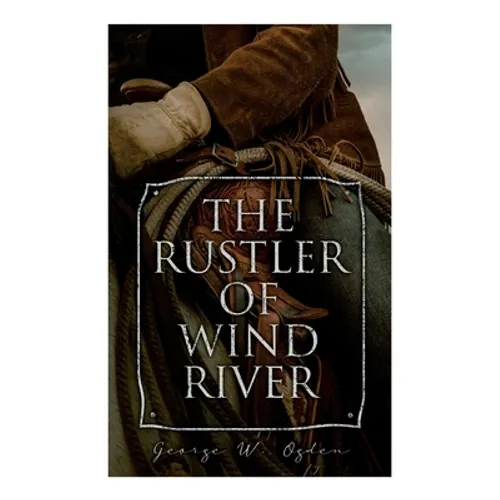 The Rustler of Wind River: Western Novel - Paperback