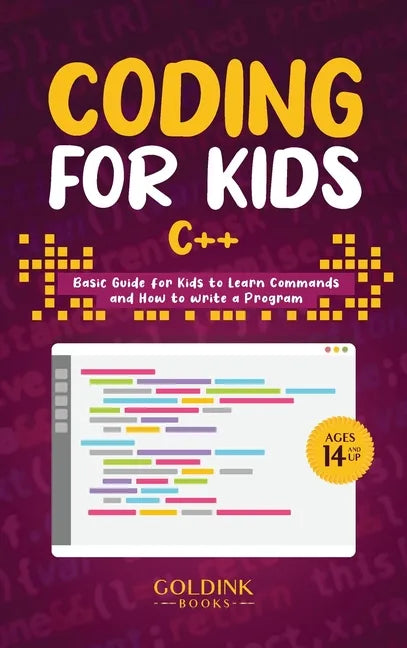 Coding for Kids C++: Basic Guide for Kids to Learn Commands and How to Write a Program - Hardcover
