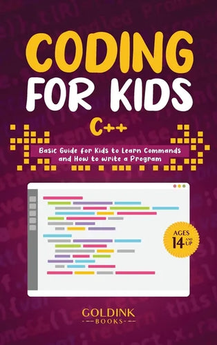 Coding for Kids C++: Basic Guide for Kids to Learn Commands and How to Write a Program - Hardcover