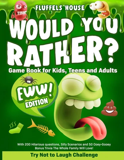 Would You Rather Game Book for Kids, Teens, and Adults - EWW Edition!: Try Not To Laugh Challenge with 200 Hilarious Questions, Silly Scenarios, and 5 - Paperback