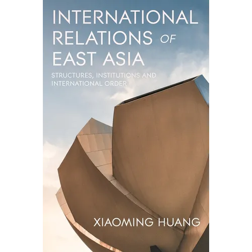 International Relations of East Asia: Structures, Institutions and International Order - Paperback