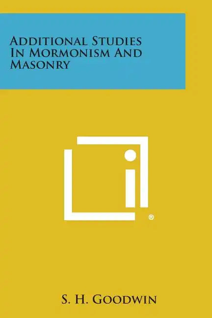Additional Studies in Mormonism and Masonry - Paperback