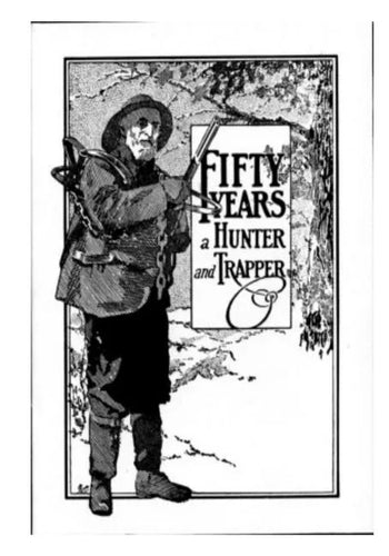 Fifty Years a Hunter and Trapper: Experiences and Observations of E. N. Woodcock the Noted Hunter and Trapper - Paperback