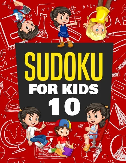 Sudoku for Kids Age 10: 100+ Fun and Educational Sudoku Puzzles designed specifically for 10-year-old kids while improving their memories and - Paperback