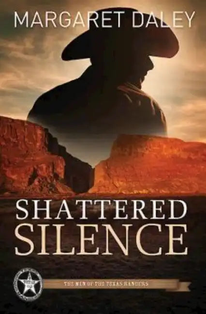 Shattered Silence: The Men of the Texas Rangers - Book 2 - Paperback
