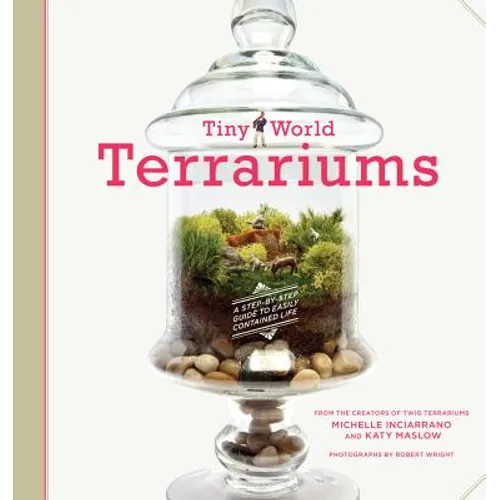 Tiny World Terrariums: A Step-By-Step Guide - Paperback