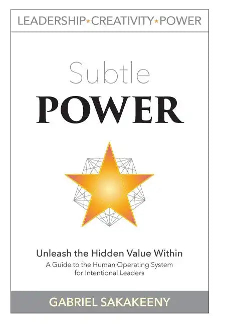 Subtle POWER: A Guide to the Human Operating System for Intentional Leaders - Hardcover