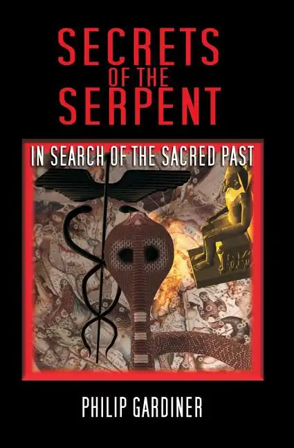 Secrets Of The Serpent: In Search Of The Sacred Past - Paperback