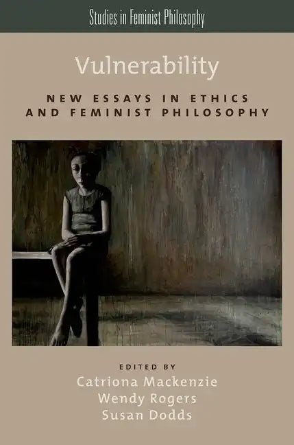 Vulnerability: New Essays in Ethics and Feminist Philosophy - Paperback