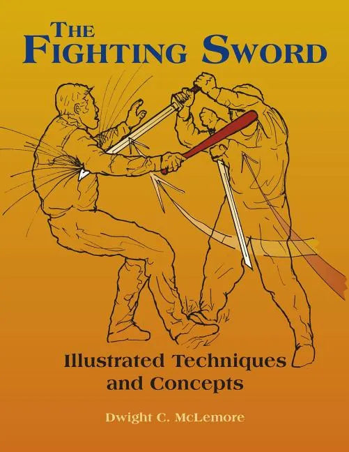 The Fighting Sword: Illustrated Techniques and Concepts - Paperback