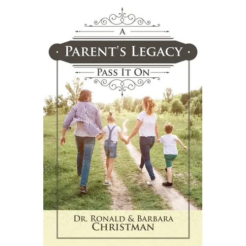 A Parent's Legacy: Pass It On - Paperback