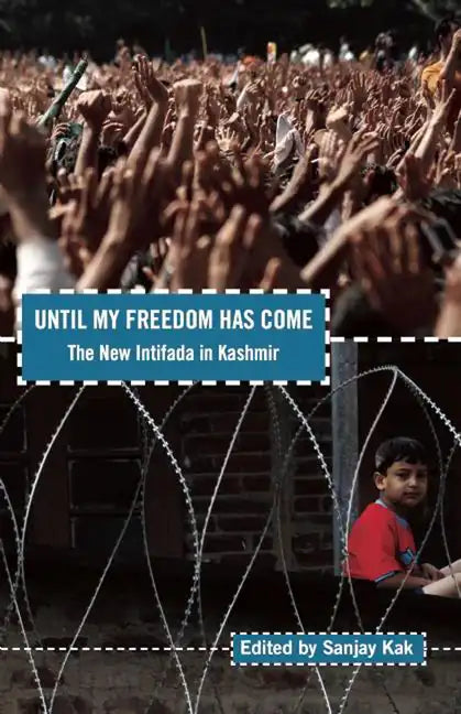 Until My Freedom Has Come: The New Intifada in Kashmir - Paperback