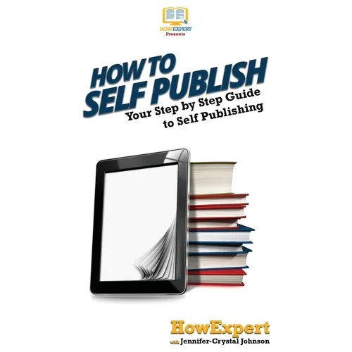 How To Self Publish: Your Step By Step Guide To Self Publishing - Hardcover
