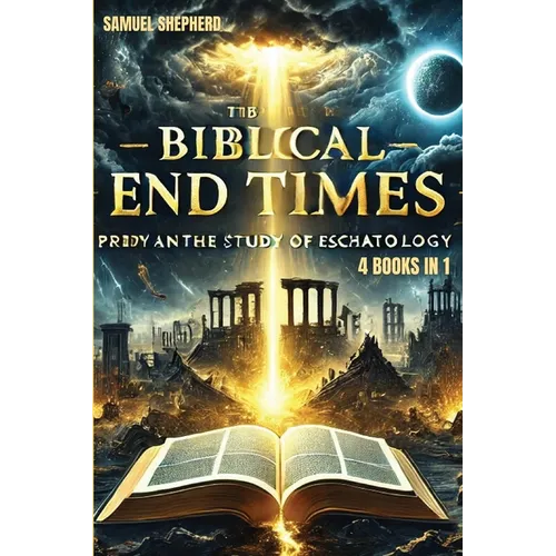 Biblical End Times: Prophecy and the Study of Eschatology - Paperback