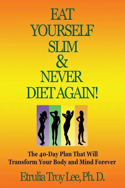 Eat Yourself Slim & Never Diet Again - Paperback
