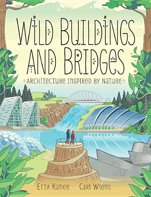 Wild Buildings and Bridges: Architecture Inspired by Nature - Hardcover