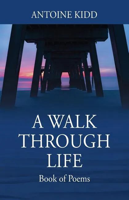 A Walk Through Life: Book of Poems - Paperback