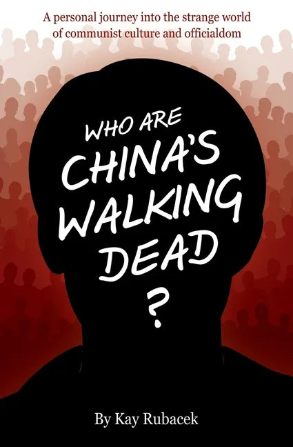 Who Are China's Walking Dead?: A personal journey into the strange world of communist culture and officialdom - Paperback
