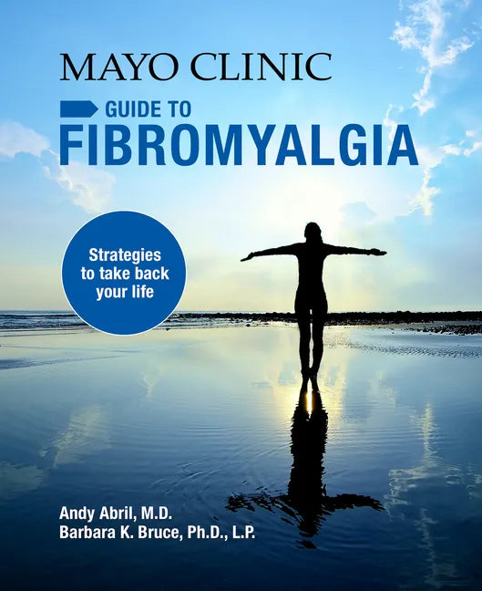 Mayo Clinic on Fibromyalgia: Strategies to Take Back Your Life - Paperback
