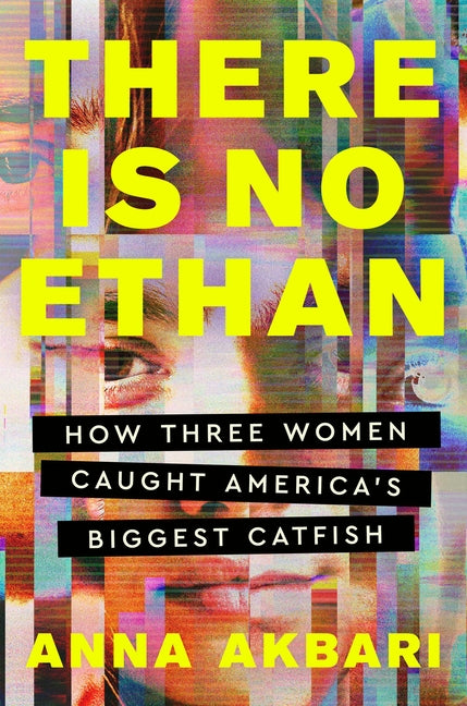 There Is No Ethan: How Three Women Caught America's Biggest Catfish - Hardcover