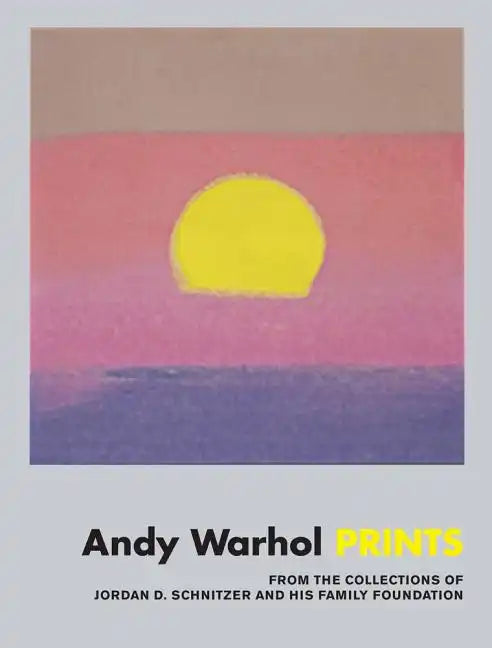 Andy Warhol: Prints: From the Collections of Jordan D. Schnitzer and His Family Foundation - Hardcover