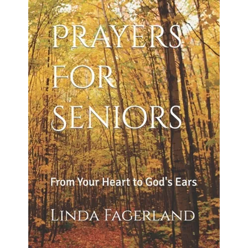Prayers For Seniors: From Your Heart to God's Ears - Paperback