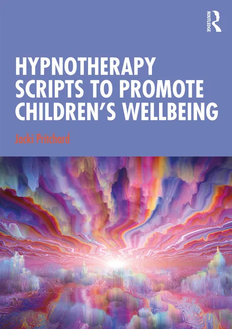 Hypnotherapy Scripts to Promote Children's Wellbeing - Paperback