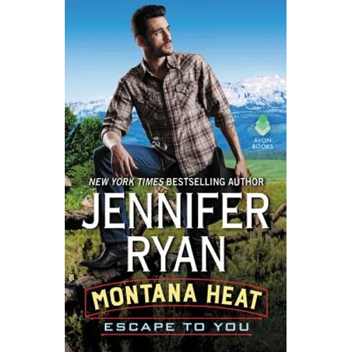 Montana Heat: Escape to You: A Montana Heat Novel - Mass Market Paperbound