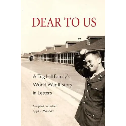 Dear to Us: A Tug Hill Family's World War II Story in Letters - Paperback