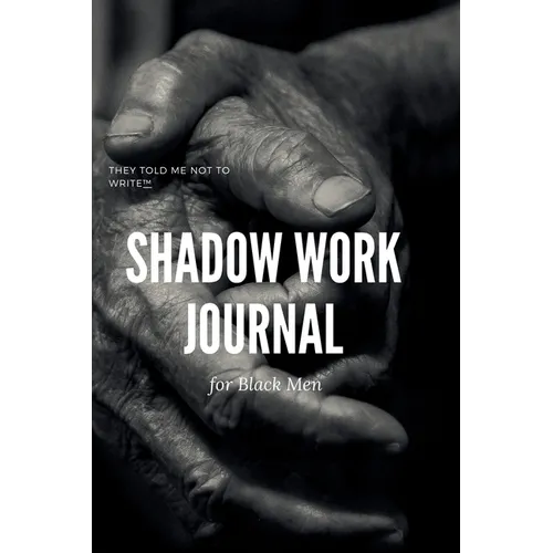 Shadow Work Journal; For Black Men: When you don't want to talk about it - Paperback