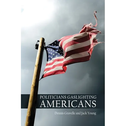 Politicians Gaslighting Americans - Paperback