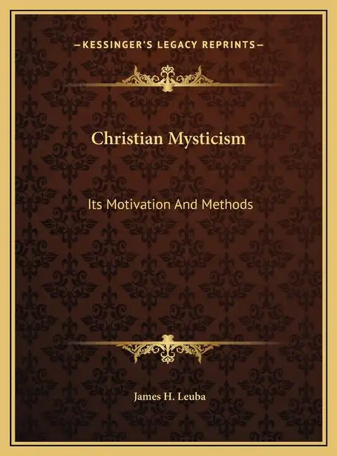 Christian Mysticism: Its Motivation And Methods - Hardcover