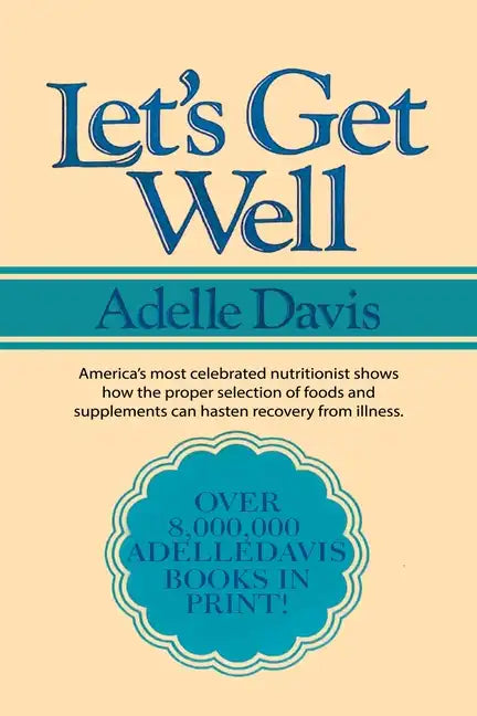 Let's Get Well: A Practical Guide to Renewed Health Through Nutrition - Paperback