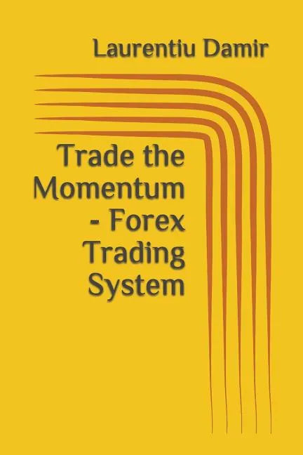 Trade the Momentum - Forex Trading System - Paperback
