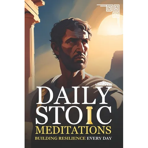 Daily Stoic Meditations Building Resilience Every Day - Paperback