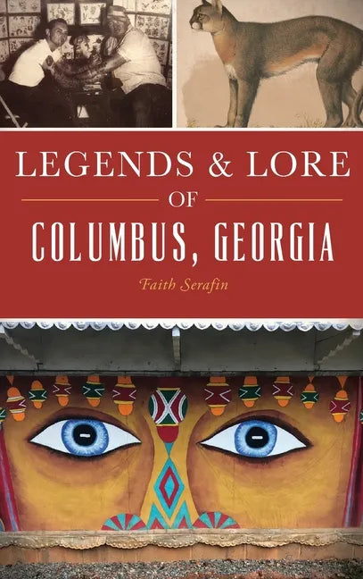 Legends and Lore of Columbus, Georgia - Hardcover
