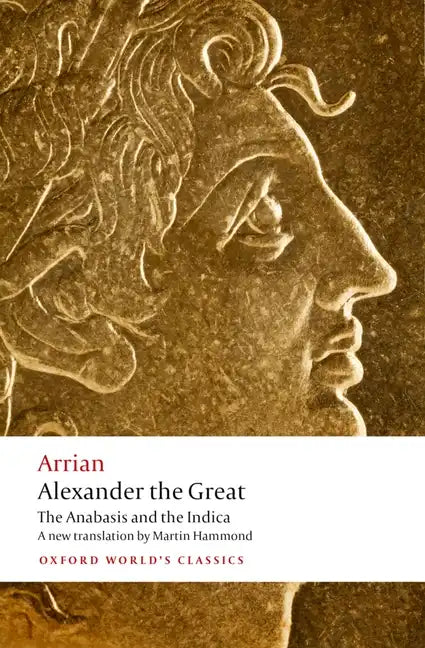 Alexander the Great: The Anabasis and the Indica - Paperback