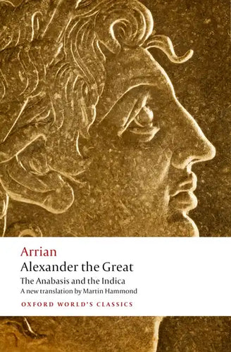 Alexander the Great: The Anabasis and the Indica - Paperback