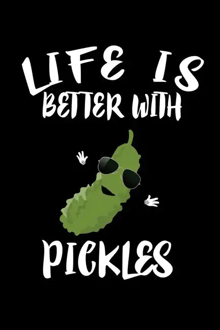 Life Is Better With Pickles: Animal Nature Collection - Paperback