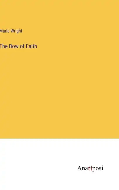 The Bow of Faith - Hardcover