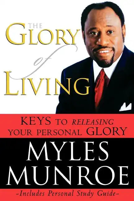 The Glory of Living: Keys to Releasing Your Personal Glory - Paperback
