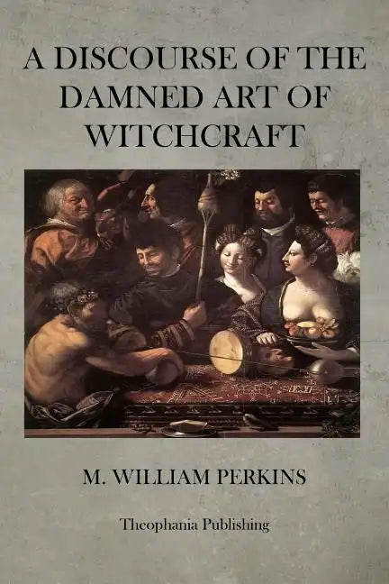 A Discourse of the Damned Art of Witchcraft - Paperback