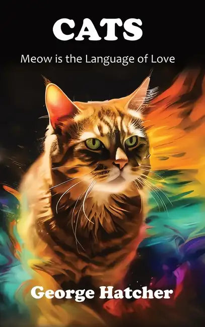 Cats: Meow is the Language of Love - Hardcover