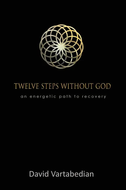 Twelve Steps Without God: An Energetic Path to Recovery - Paperback