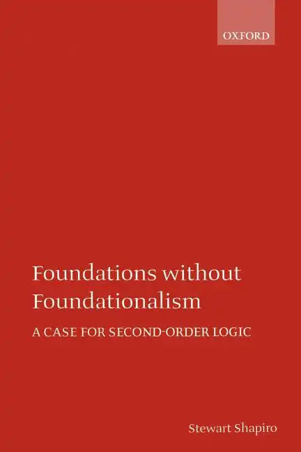 Foundations Without Foundationalism: A Case for Second-Order Logic - Paperback