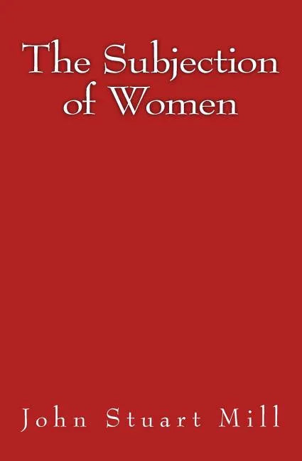 The Subjection of Women: Original Edition of 1911 - Paperback