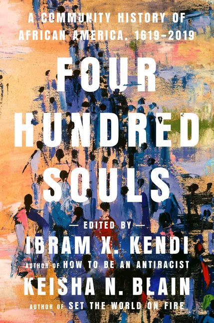 Four Hundred Souls: A Community History of African America, 1619-2019 - Hardcover