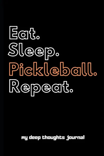 Eat. Sleep. Pickleball. Repeat. - Paperback