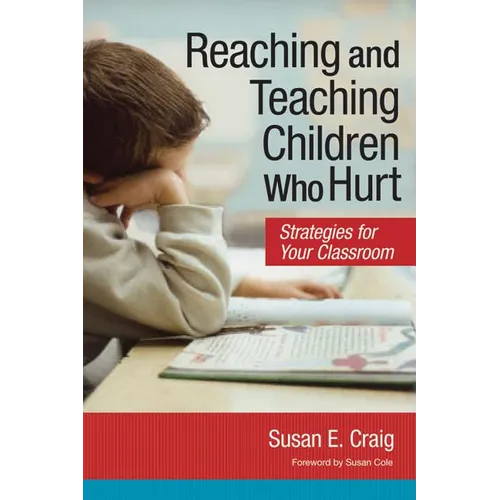 Reaching and Teaching Children Who Hurt: Strategies for Your Classroom - Paperback