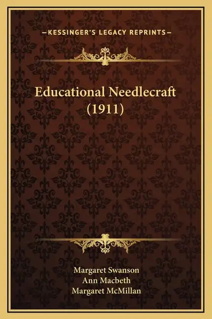 Educational Needlecraft (1911) - Hardcover